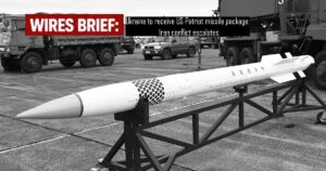 Wires Brief: Ukraine to receive US Patriot missile package; Iran conflict escalates