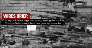 Wires Brief: G7 foreign ministers urge Iran to stop arming the Houthis; Trump’s Belarusian potash deal goes up in smoke