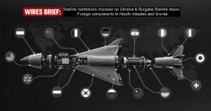 Wires Brief: Starlink restrictions imposed on Ukraine & Bulgaria Starlink Arson; Foreign components in Houthi missiles and drones