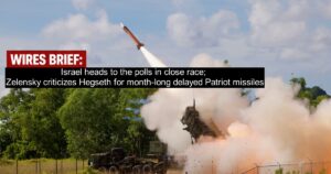 Wires Brief: Israel heads to the polls in close race; Zelensky criticizes Hegseth for month-long delay in Patriot missiles